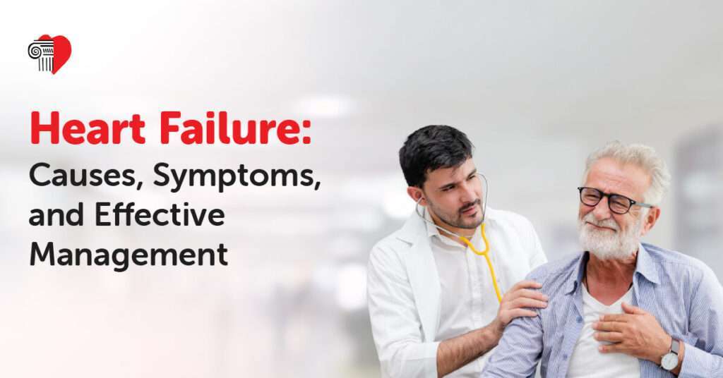 Heart Failure: Causes, Symptoms, and Effective Management