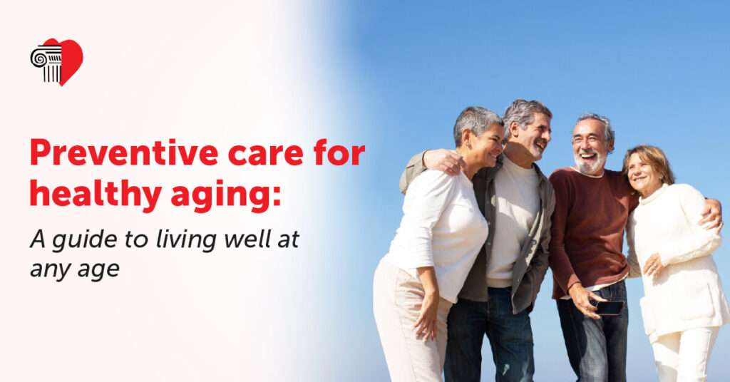 Preventive Care for Healthy Aging: A Guide to Living Well at Any Age